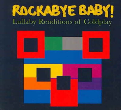 Rockabye Baby! Lullaby Renditions of Coldplay