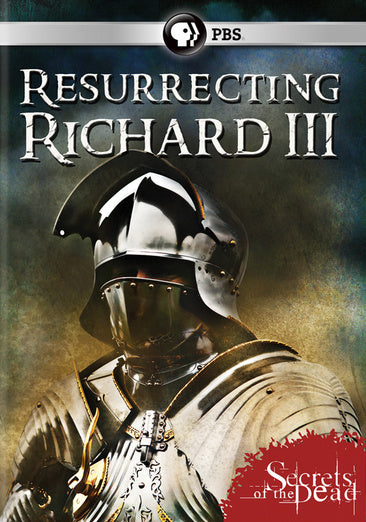 Secrets of the Dead: Resurrecting Richard III