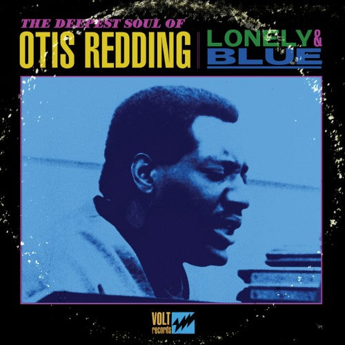 Lonely & Blue: The Deepest Soul of Otis Redding