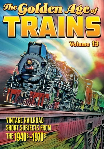 The Golden Age of Trains Volume 13