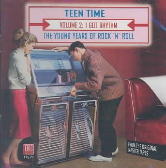 Teen Time - The Young Years Of Rock & Roll, Volume 2: I Got Rhythm