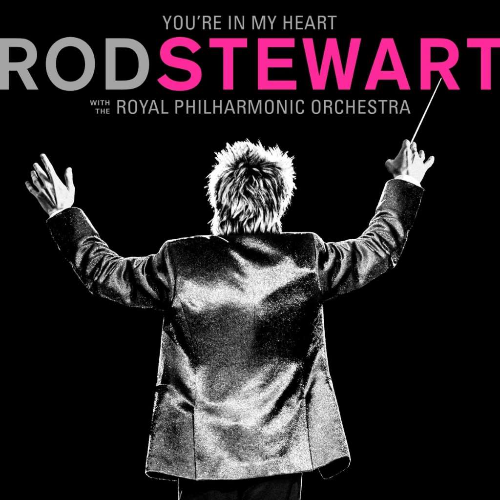 You’re In My Heart: Rod Stewart with the Royal Philharmonic Orchestra (2CD Deluxe Edition)