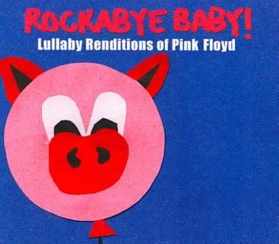 Rockabye Baby! Lullaby Renditions of Pink Floyd