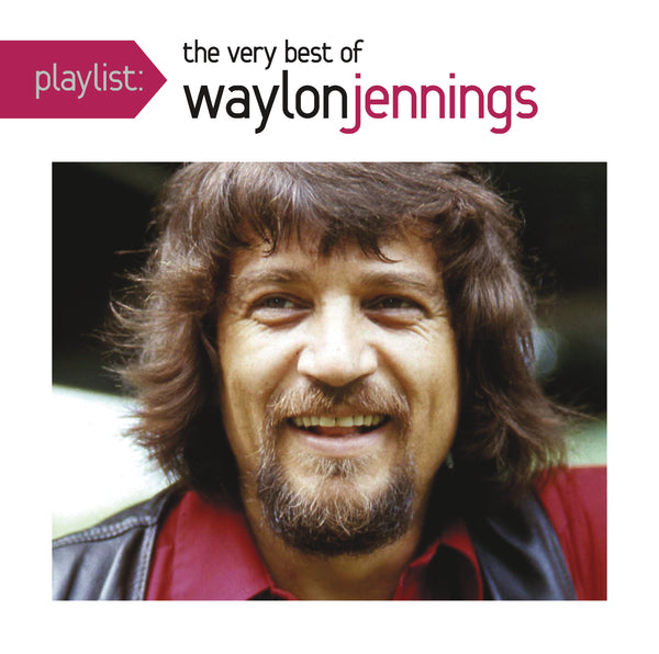 Playlist: The Very Best Of Waylon Jennings