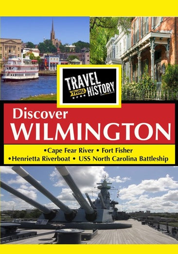 Travel Thru History Discover Wilmington
