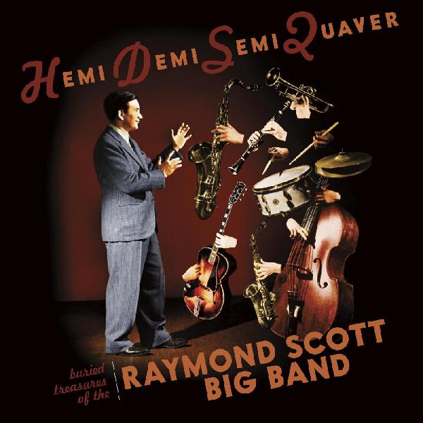 Hemidemisemiquaver--Buried Treasures of the Raymond Scott Big Band