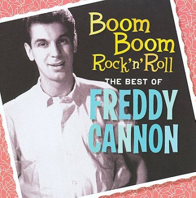 Boom Boom Rock N Roll: The Best of Freddy Cannon