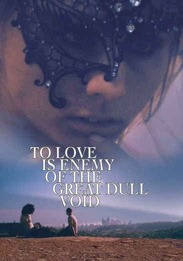 To Love Is Enemy of the Great Dull Void