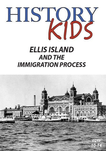 History Kids: Ellis Island and The Immigration Process