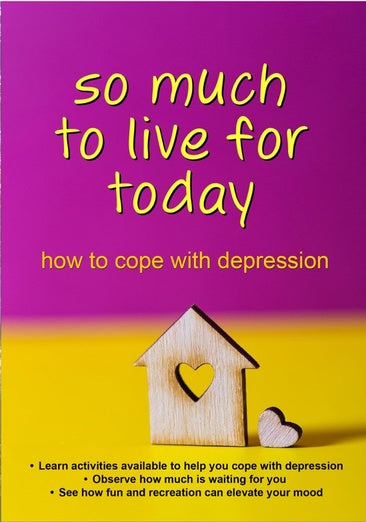 So Much to Live For Today - How to Cope with Depression