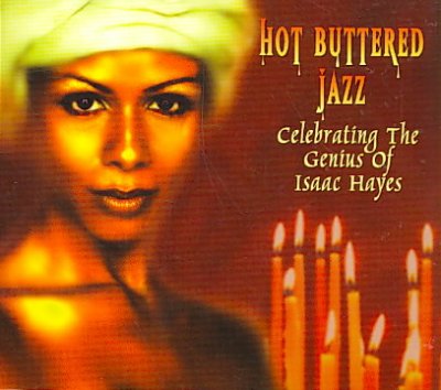 Hot Buttered Jazz: Celebrating The Genius Of Isaac Hayes