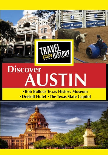 Travel Thru History Discover Austin, Texas