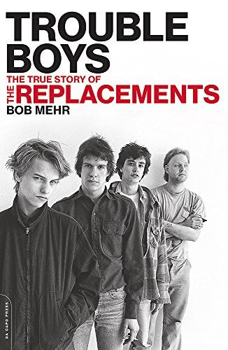 Trouble Boys: The True Story of the Replacements cover