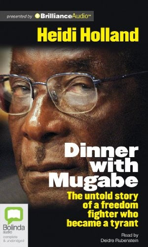 Dinner With Mugabe: The Untold Story of a Freedom Fighter Who Became a Tyrant cover