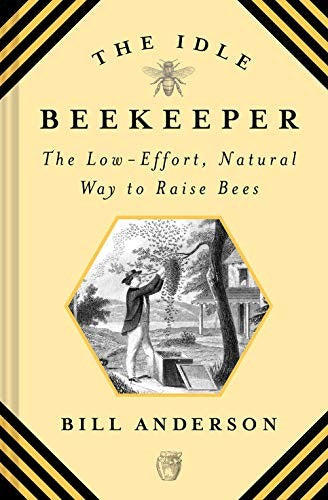 The Idle Beekeeper: The Low-Effort, Natural Way to Raise Bees cover
