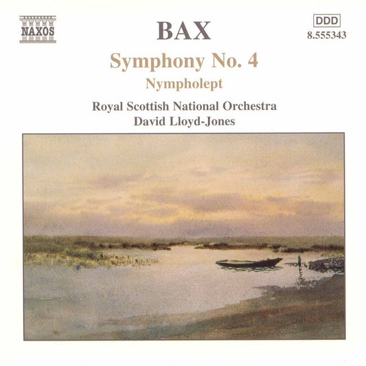 Bax: Symphony No. 4; Nympholept; Overture to a Picaresque Comedy cover