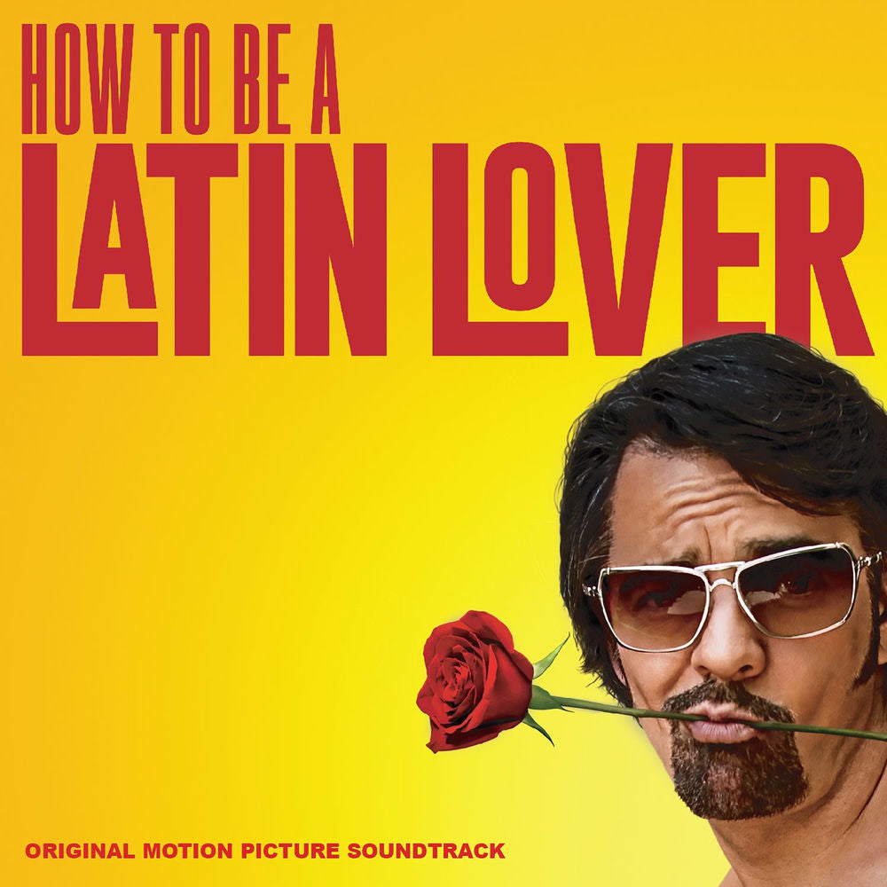How To Be A Latin Lover - Original Motion Picture Soundtrack cover