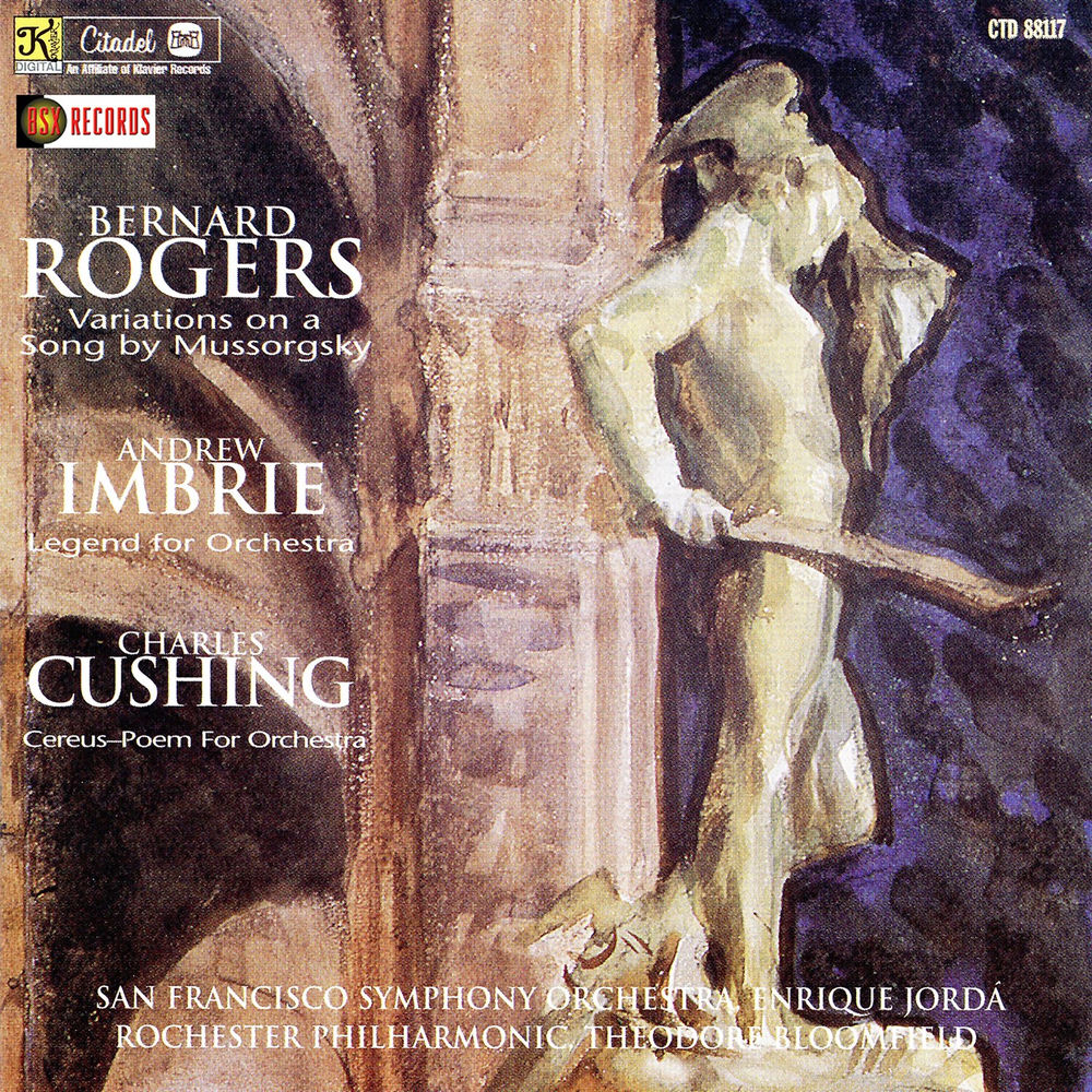 Rogers: Variations On A Song/Imbrie: Legend For Orchestra/Cushing: Cereus-poem For Orchestra cover