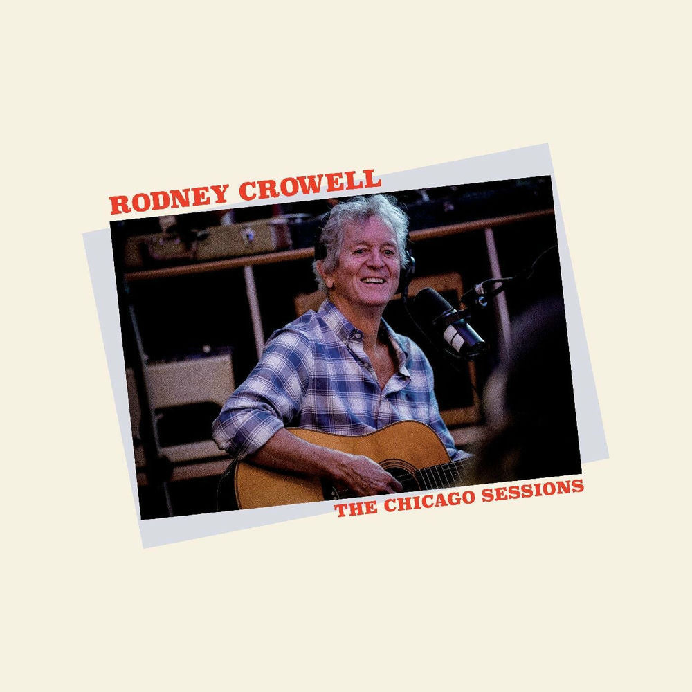 Rodney Crowell – The Chicago Sessions LP cover
