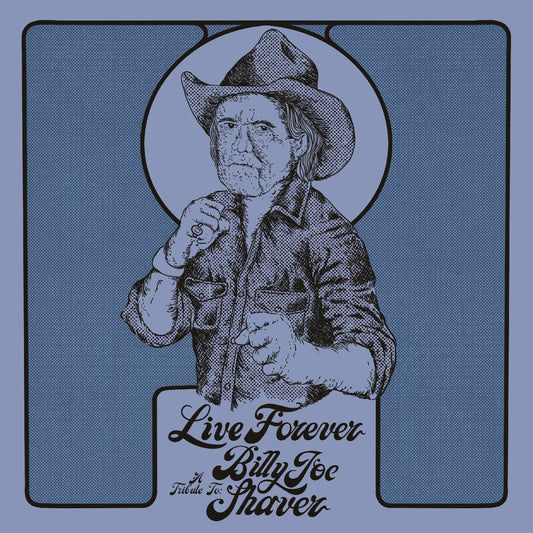 Live Forever: A Tribute to Billy Joe Shaver cover