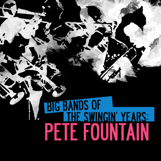 Big Bands Of The Swingin' Years: Pete Fountain (Digitally Remastered) cover