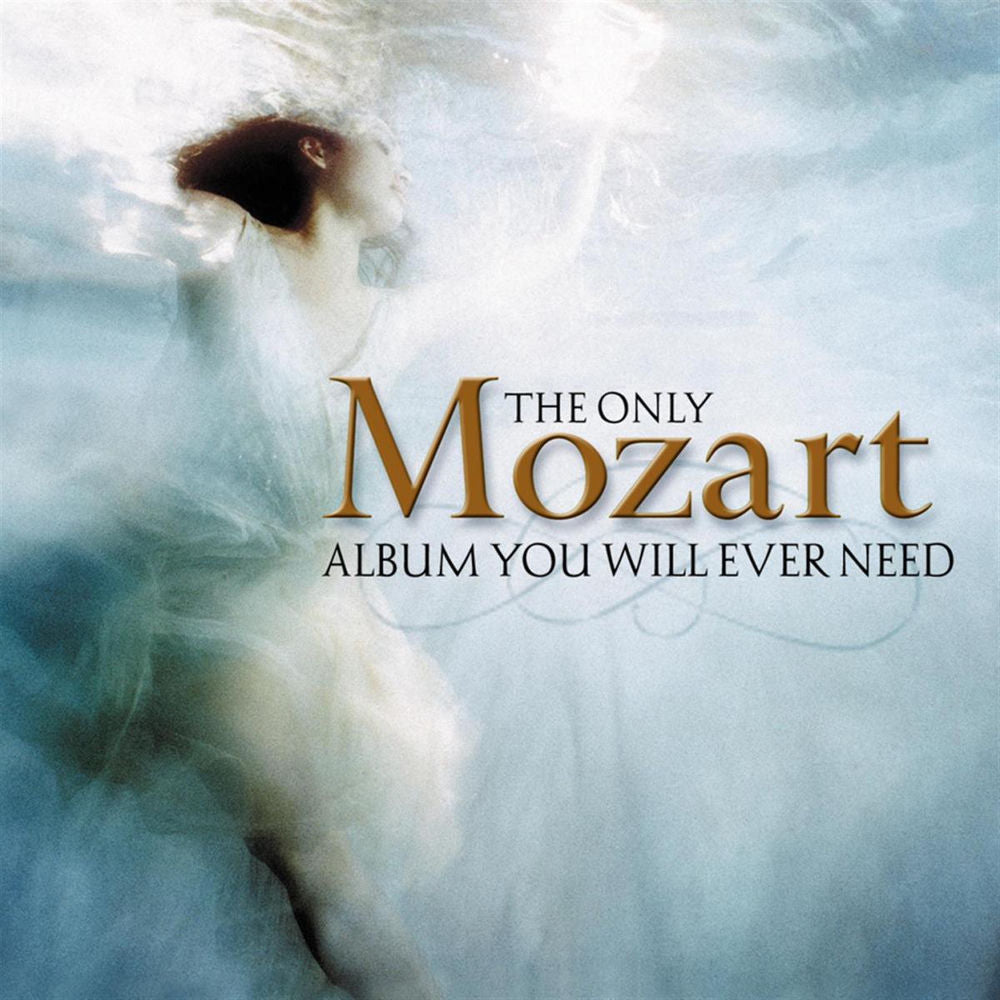 The Only Mozart Album You Will Ever Need cover
