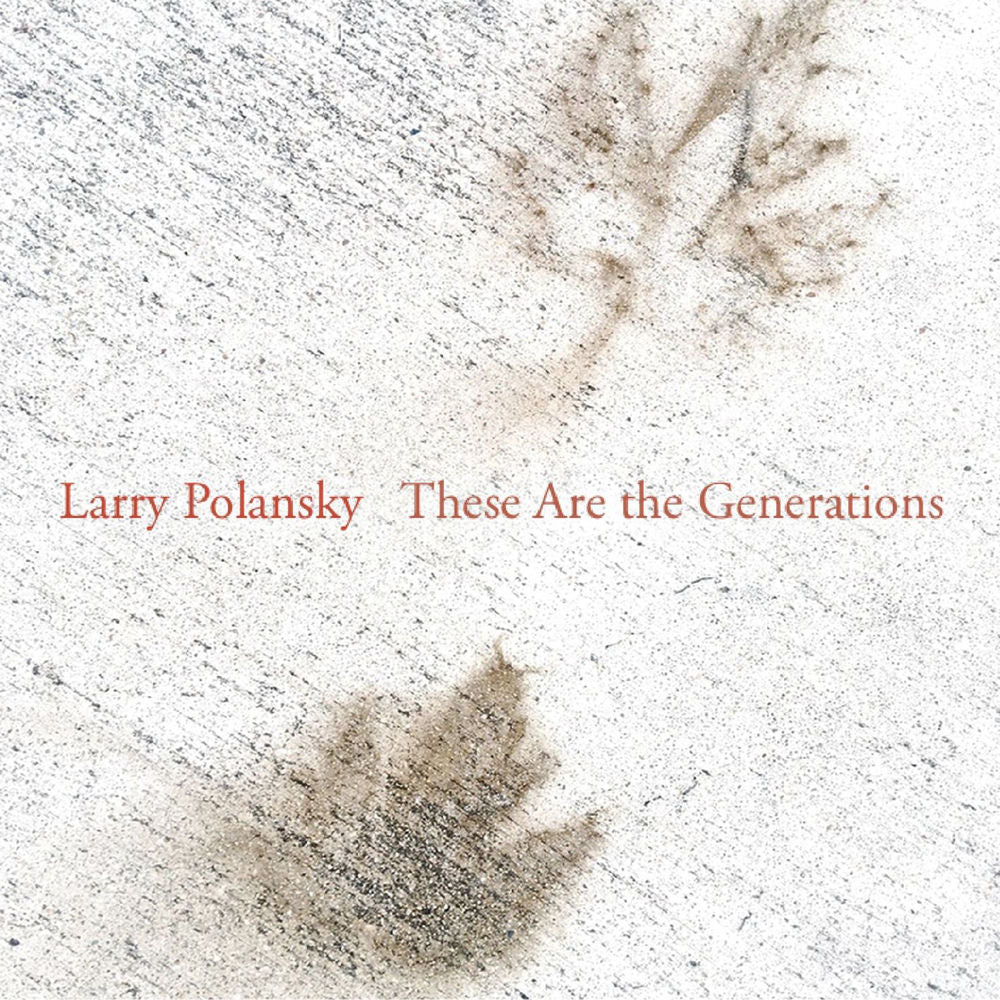 Larry Polansky: These Are the Generations cover