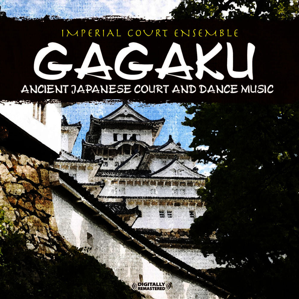 Gagaku: Ancient Japanese Court And Dance Music (Digitally Remastered) cover