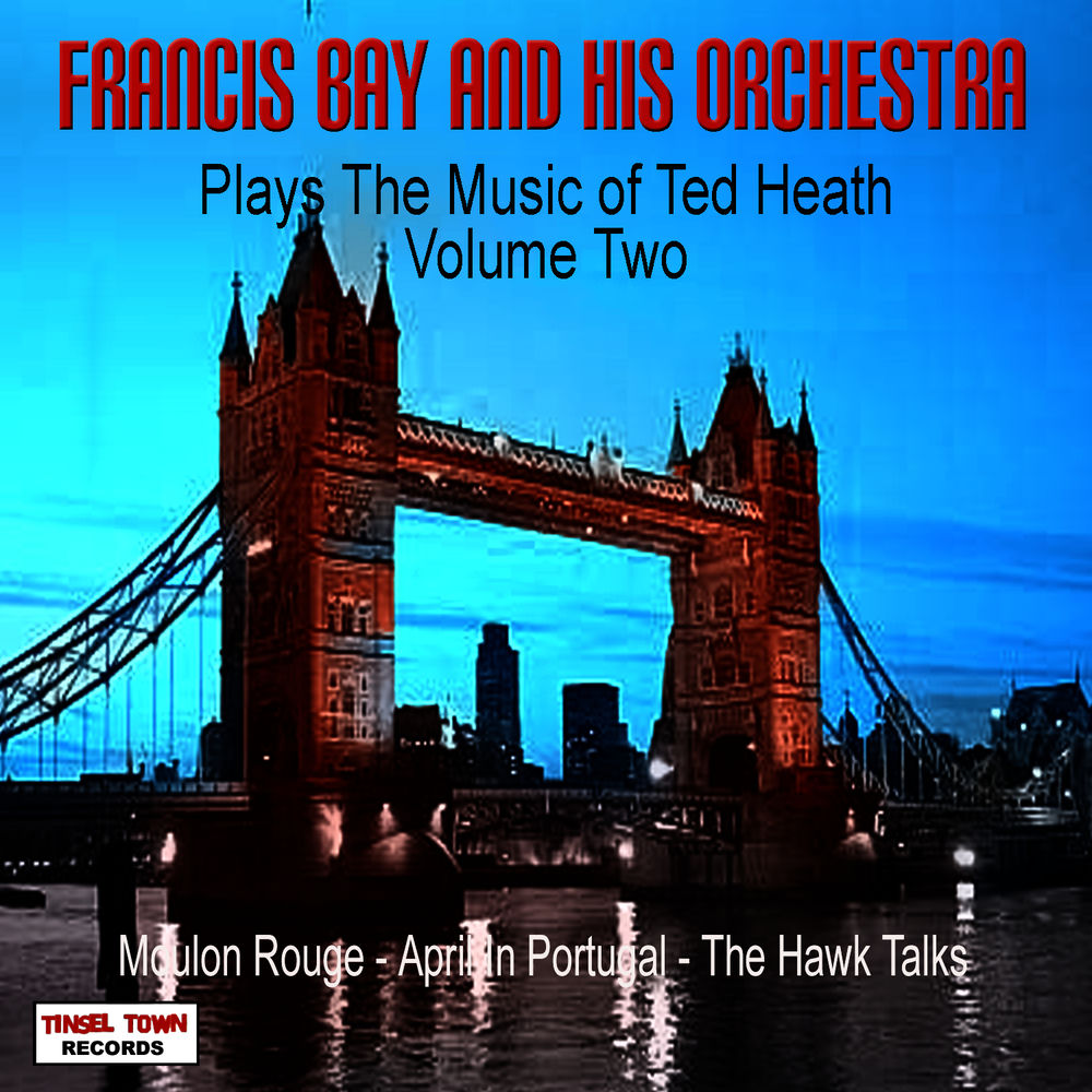 Francis Bay and His Orchestra Plays the Music of Ted Heath Vol. 2 cover