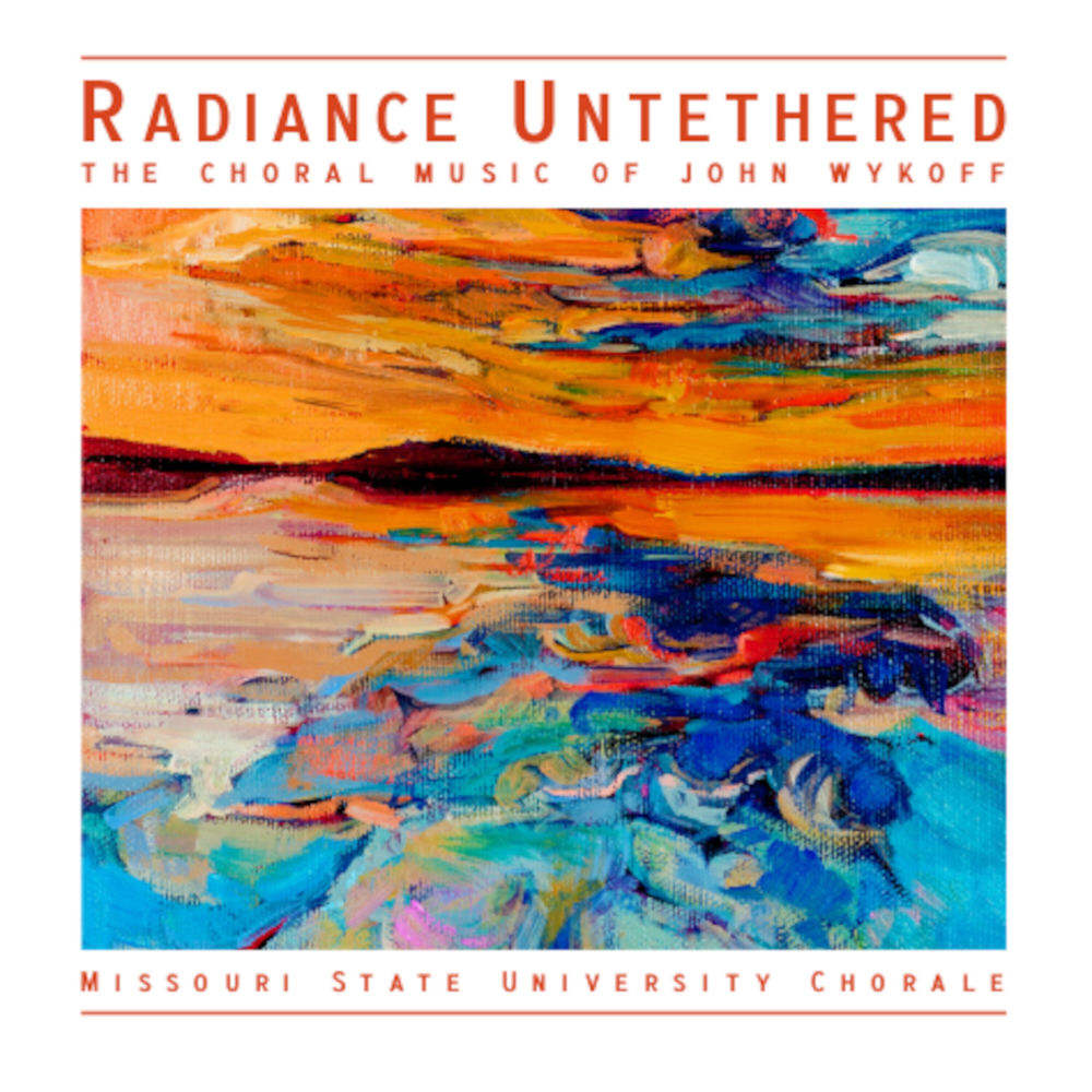 Radiance Untethered - The Choral Music of John Wykoff cover