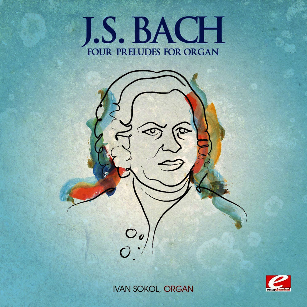 J.S. Bach: Four Preludes for Organ (Digitally Remastered) cover