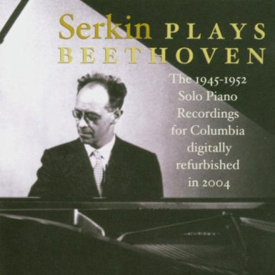 Serkin Plays Beethoven: The Solo Piano Recordings for American Columbia, 1945-1952
