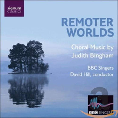 Remoter Worlds: Choral Music By Judith Bingham