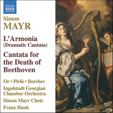 Mayr: L'Armonia (Dramatic Cantata) / Cantata for the Death of Beethoven