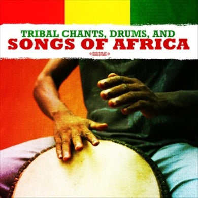 Tribal Chants, Drums, and Songs of Africa (Digitally Remastered)