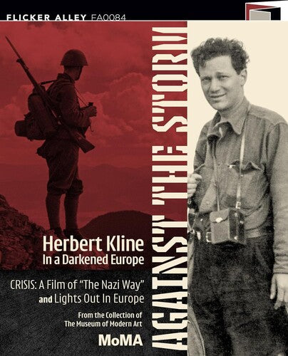 Against the Storm: Herbert Kline in a Darkened Europe (Crisis: A Film of "The Nazi Way" & Lights Out in Europe [Blu-ray]