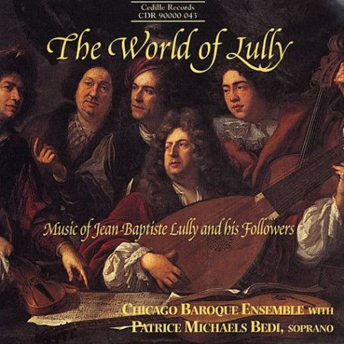 The World of Lully: Music of Jean-Baptiste Lully and his Followers