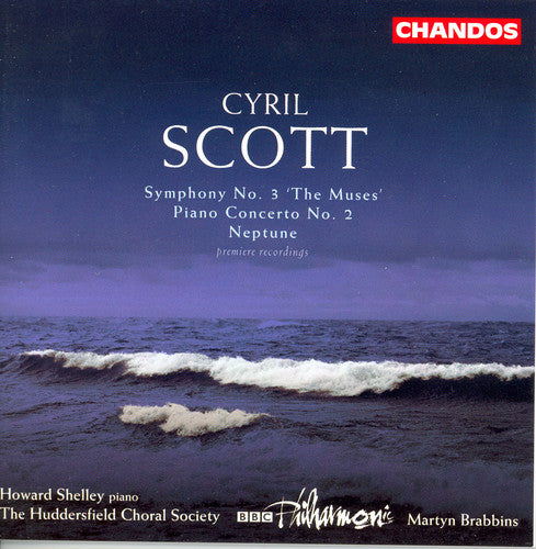 Cyril Scott: Symphony No. 3 "The Muses"; Piano Concerto No. 2; Neptune
