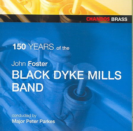 John Foster Black Dyke Mills Band Celebrate 150 Years