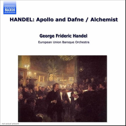 Handel - Apollo e Dafne · The Alchemist, Incidental Music / Pasichnyk · Pomakov · EU Baroque Orchestra · Goodman