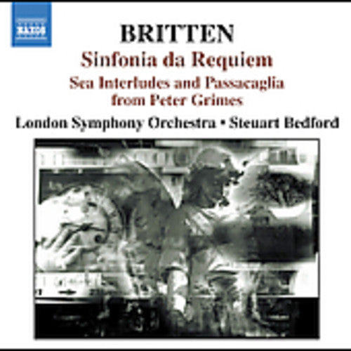 Britten: Sinfonia da Requiem; Sea Interludes and Passacaglia from Peter Grimes