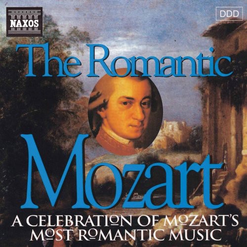 The Romantic Mozart: A Celebration of Mozart's Most Romantic Music
