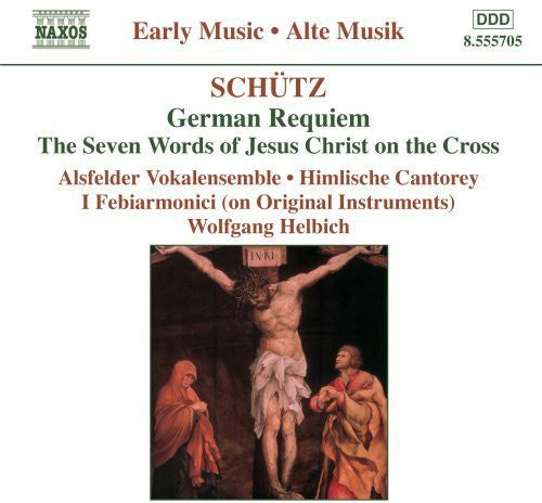Schütz: German Requiem: The Seven Words of Jesus Christ on the Cross
