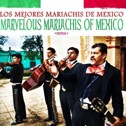 Marvelous Mariachis Of Mexico (Digitally Remastered)