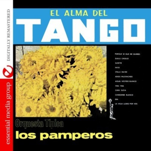 El Alma Del Tango - Orquesta Tipica Los Pamperos (Digitally Remastered)