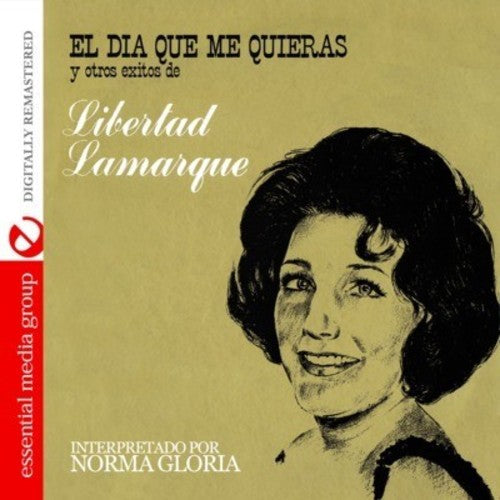 El Dia Que Me Quieras Y Otros Exitos de Libertad Lamarque (Digtally Remastered)