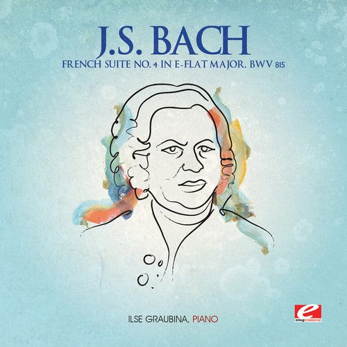 J.S. Bach: French Suite No. 4 in E-Flat Major, BWV 815