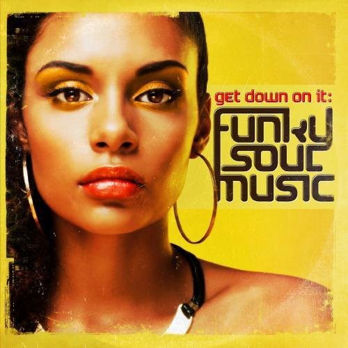 Get Down On It: Funky Soul Music