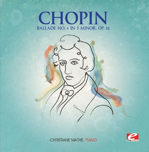 Chopin: Ballade No. 4 in F Minor, Op. 52 (Digitally Remastered)
