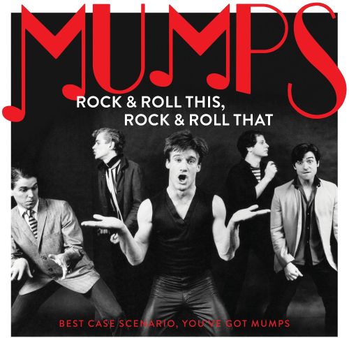 Rock & Roll This, Rock & Roll That: Best Case Scenario, You?ve Got Mumps